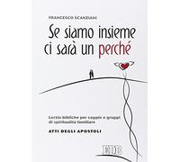 Se siamo insieme ci sarà un perché. Lectio bibliche per coppie e gruppi di spiritualità familiare. Atti degli apostoli