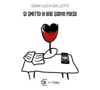 Se smetto di bere scrivo poesie