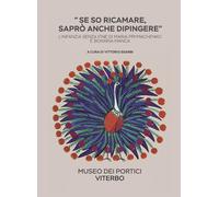 Se so ricamare saprò anche dipingere. L'infanzia senza fine di Maria Prymachenko e Bonaria Manca. Ediz. illustrata