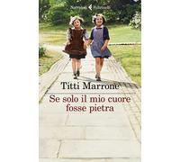 Se solo il mio cuore fosse pietra [Paperback] [Jan 20, 2022] Marrone, Titti