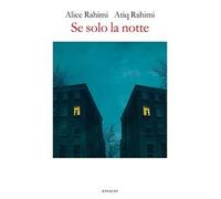 Libri Atiq Rahimi / Rahimi Alice - Se Solo La Notte