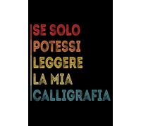 Se Solo Potessi Leggere La Mia Calligrafia: Taccuino divertente Idea regalo per collega d'ufficio, moglie, marito, amico parente. per Natale, compleanno e San Valentino. a5 120 pagine