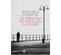 Se solo tu mi toccassi il cuore [Paperback] [Feb 07, 2024] Fermine, Maxence and