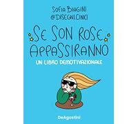 Se son rose appassiranno. Un libro demotivazionale