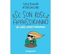 Se son rose appassiranno. Un libro demotivazionale