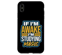 Se sono sveglio sto studiando trucchi magici Umorismo illusionista Custodia per iPhone XS Max