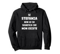 Se Stefania No Lo sa Significa Che Non Esiste Nome Stefania Felpa con Cappuccio