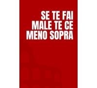 Se te fai male te ce meno sopra: Idea Regalo Divertente, Ironica e Originale. Perfetta per Compleanni, Natale, Colleghi, Amici e Familiari. ... pagine a righe. Per ogni occasione speciale.