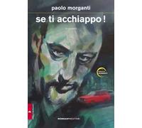 Se ti acchiappo!