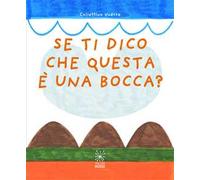 Se ti dico che questa è una bocca?