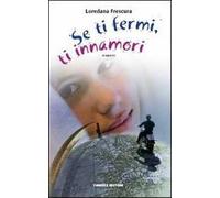 Se ti fermi, ti innamori