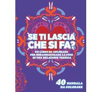 Se ti lascia che si fa?: Mandala da colorare