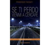 Se ti perdo vienimi a cercare