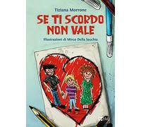 Se ti scordo non vale. Ediz. illustrata