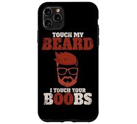 Se tocchi la mia barba, toccherò le tue tette - Divertente Custodia per iPhone 11 Pro Max