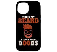 Se tocchi la mia barba, toccherò le tue tette - Divertente Custodia per iPhone 15