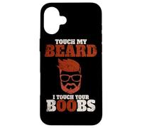 Se tocchi la mia barba, toccherò le tue tette - Divertente Custodia per iPhone 16 Plus