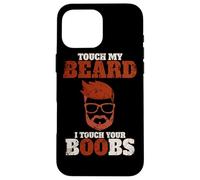 Se tocchi la mia barba, toccherò le tue tette - Divertente Custodia per iPhone 16 Pro Max
