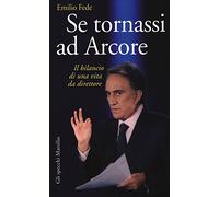 Se tornassi ad Arcore. Il bilancio di una vita da direttore