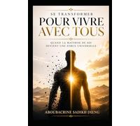 SE TRANSFORMER POUR VIVRE AVEC TOUS: QUAND LA MAITRISE DE SOI DEVIENT UNE FORCE UNIVERSELLE