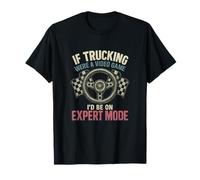 Se Trucking Were A Video Game Expert Mode Trucker novità Maglietta