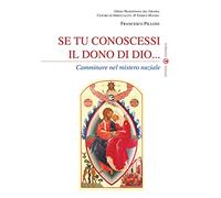 Se tu conoscessi il dono di Dio... Camminare nel mistero nuziale