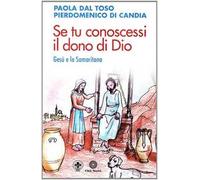 Se tu conoscessi il dono di Dio. Gesù e la Samaritana
