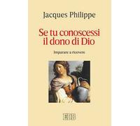 Se tu conoscessi il dono di Dio. Imparare a ricevere