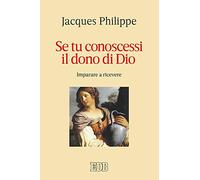Se tu conoscessi il dono di Dio. Imparare a ricevere