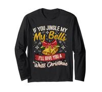 Se tu Jingle My Bells White Christmas Humor Maglia a Manica