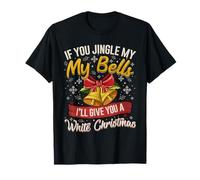 Se tu Jingle My Bells White Christmas Humor Maglietta