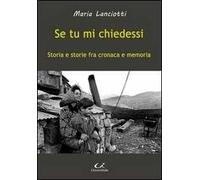 Se tu mi chiedessi. Storia e storie fra cronaca e memoria