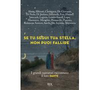 Se tu segui tua stella, non puoi fallire. I grandi narratori raccontano il...