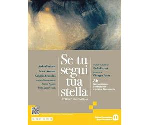 Se tu segui tua stella. Per le Scuole superiori. Con e-book. Con espansione online. Naturalismo, Simbolismo e primo Novecento (Vol. 3B)