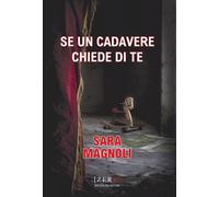 Se un cadavere chiede di te - [Bacchilega Editore]