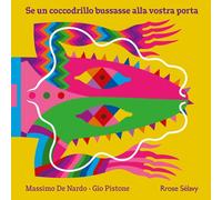 Se un coccodrillo bussasse alla vostra porta - 2024 - Rrose Sélav