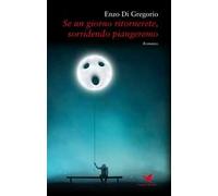 Se un giorno ritornerete, sorridendo piangeremo