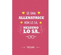Se una Allenatrice non lo sa, nessuno lo sa: Taccuino Quaderno appunti (A5) | Regali per Allenatrice per il compleanno o Natale - Ginnastica Pallavolo Nuoto