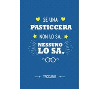 Se una Pasticcera non lo sa, nessuno lo sa: Quaderno appunti (A5) | Regalo per una Pasticcera | Regali per il compleanno o Natale