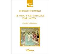 Se uno non rinasce dall'alto... Catechesi sul battesimo