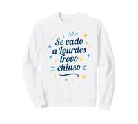 Se Vado A Lourdes Trovo Chiuso - Scritta Divertente Donna Felpa