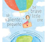 Sé Valiente, Pequeño / Be Brave Little One