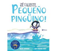¡Sé valiente, pequeño pingüino!/ Be Brave, Little Penguin
