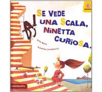 Se vede una scala, Ninetta curiosa...