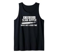 SE Vedi Un Seam Ripper Ora Non È Un Buon Tempo Cucire Meme Canotta