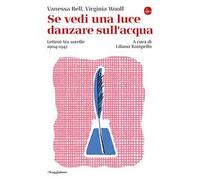 Se vedi una luce danzare sull'acqua. Lettere tra sorelle, 1904-1941