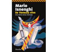 Se Venezia vive. Una storia senza memoria
