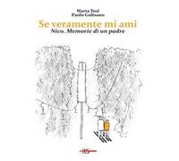 Se veramente mi ami. Nico. Memorie di un padre