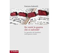 Se verrà la guerra chi ci salverà? Lo sguardo dei bambini sulla guerra totale