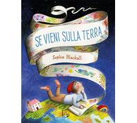 Se vieni sulla terra. Ediz. illustrata